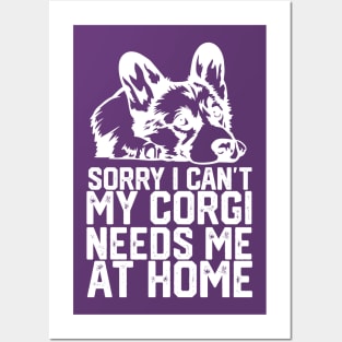 funny sorry i can't my corgi needs me at home Posters and Art